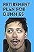 RETIREMENT PLAN FOR DUMMIES...