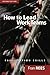 How To Lead Work Teams: Facilitation Skills