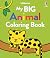 My Big Animal Coloring Book...