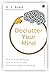 Declutter Your Mind: How to Stop Worrying, Relieve Anxiety, and Eliminate Negative Thinking