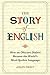 The Story of English: How an Obscure Dialect Became the World's Most-Spoken Language by Joseph Piercy (2013-04-01)