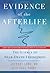 Evidence of the Afterlife: ...