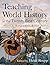 Teaching World History in the Twenty-first Century: A Resource Book (Sources and Studies in World History) by Heidi Roupp (2010-03-17)