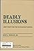 Deadly Illusions: Army Policy For The Nuclear Battlefield (Westview Special Studies in National Security and Defense Policy)
