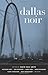 Dallas Noir (Akashic Noir) (2013-11-05)