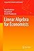 Linear Algebra for Economists (Springer Texts in Business and Economics) 2011 edition by Aleskerov, Fuad, Ersel, Hasan, Piontkovski, Dmitri (2011) Hardcover