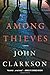 Among Thieves: A Novel by John Clarkson (2015-02-03)