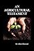 An Agricultural Testament [...
