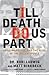Till Death Do Us Part: Love, Marriage, and the Mind of the Killer Spouse by Dr. Robi Ludwig (2007-02-20)