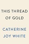 Book cover for This Thread of Gold: A Celebration of Black Womanhood