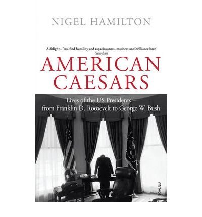 American Caesars: Lives of the US Presidents, from Franklin D. Roosevelt to George W. Bush (Vintage books) (Paperback) - Common