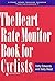 The Heart Rate Monitor Book for Cyclists by Sally Edwards