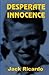 [(Desperate Innocence)] [By (author) Jack Ricardo] published on (January, 2013)