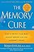 The Memory Cure : How to Protect Your Brain Against Memory Loss and Alzheimer's Disease by Majid Fotuhi (2004-03-12)