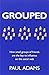 Grouped: How small groups of friends are the key to influence on the social web (Voices That Matter) by Paul Adams (2011-12-01)