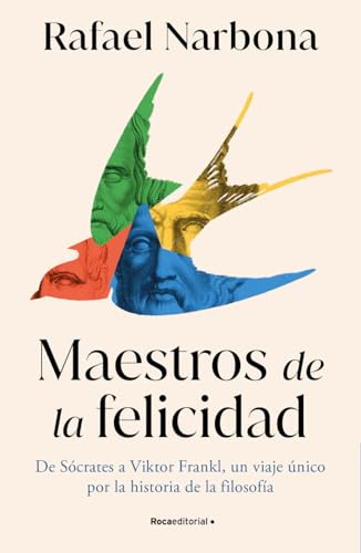 Maestros de la felicidad: De Sócrates a Viktor Frankl, un viaje único por la historia de la filosofía (Paperback)