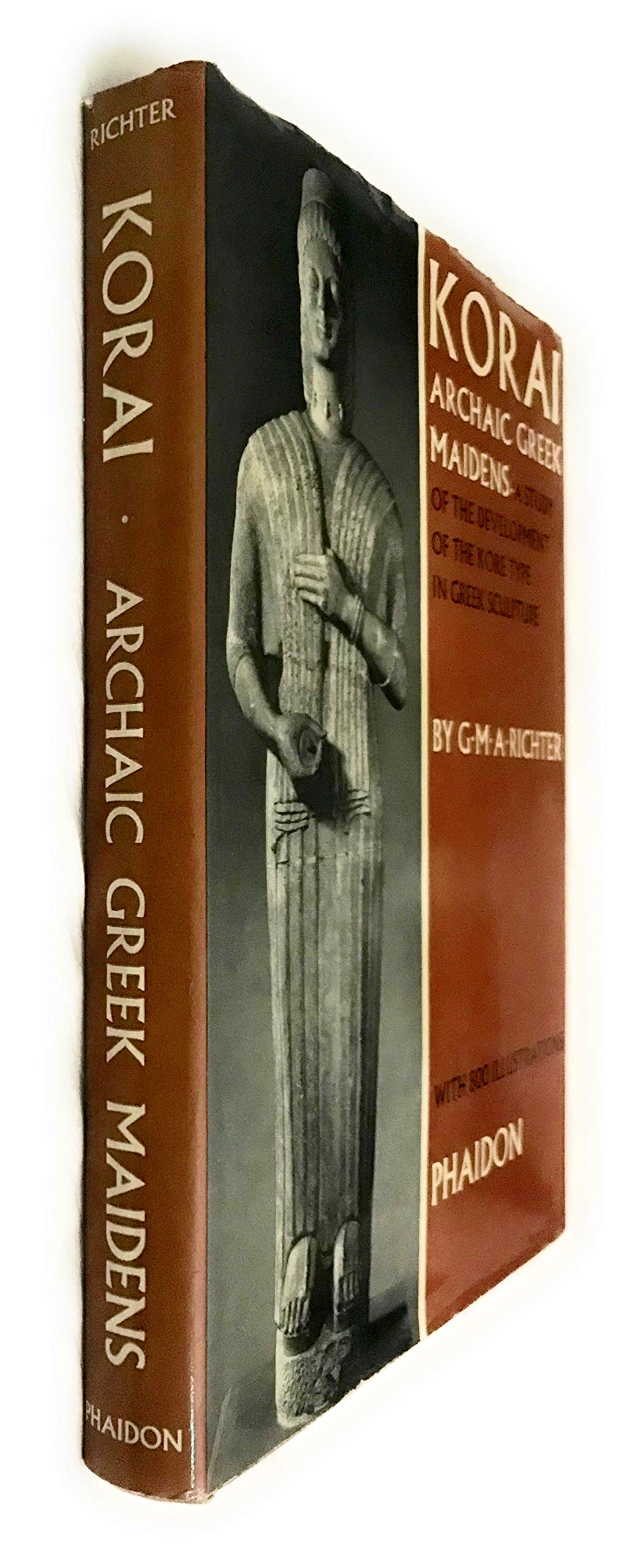 Korai: archaic Greek maidens;: A study of the development of the Kore type in Greek sculpture, (Hardcover)