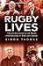 Rugby Lives by Simon Thomas
