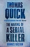 Thomas Quick: The Making of a Serial Killer Thomas Quick: The Making of a Serial Killer
