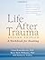 [Life After Trauma, Second Edition: A Workbook for Healing] [Author: Rosenbloom, Dena] [April, 2010]