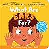 What Are Ears For? by Abbey Wedgeworth What Are Ears For? by Abbey Wedgeworth