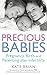 Precious Babies: Pregnancy, Birth and Parenting After Infertility by Brian, Kate (2012) Paperback