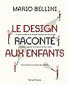 Le design raconté aux enfants - un grand architecte et desig by Mario Bellini