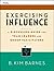 By B. Kim Barnes - Exercising Influence by B. Kim Barnes