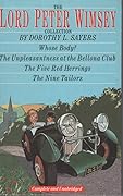 The Lord Peter Wimsey Collection: Whose Body? / The Unpleasantness at the Bellona Club / The Five Red Herrings / Nine Tailors