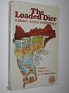 The Loaded Dice. A short story anthology The Loaded Dice. A short story anthology