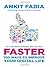Faster: 100 Ways to Improve Your Digital Life by Ankit Fadia (2014-06-04)