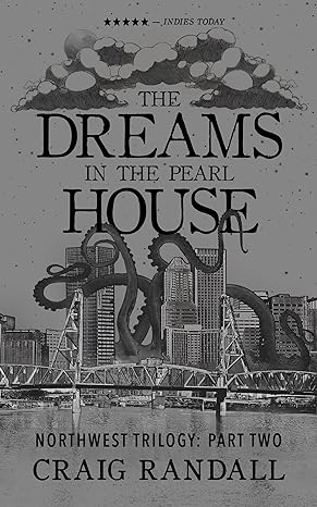 The Dreams in the Pearl House (The Northwest Trilogy #2)