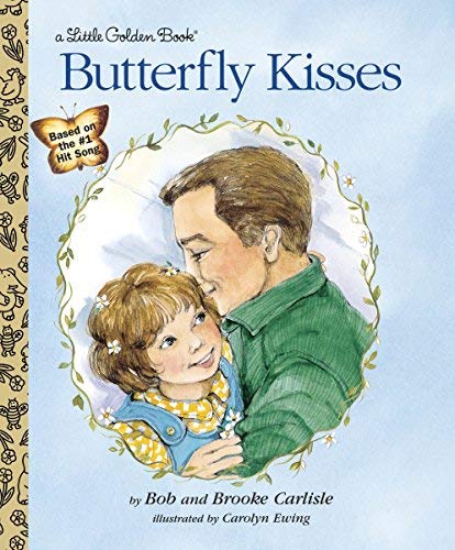Butterfly Kisses (Little Golden Book) by Carlisle, Bob, Carlisle, Brooke (2001) Hardcover