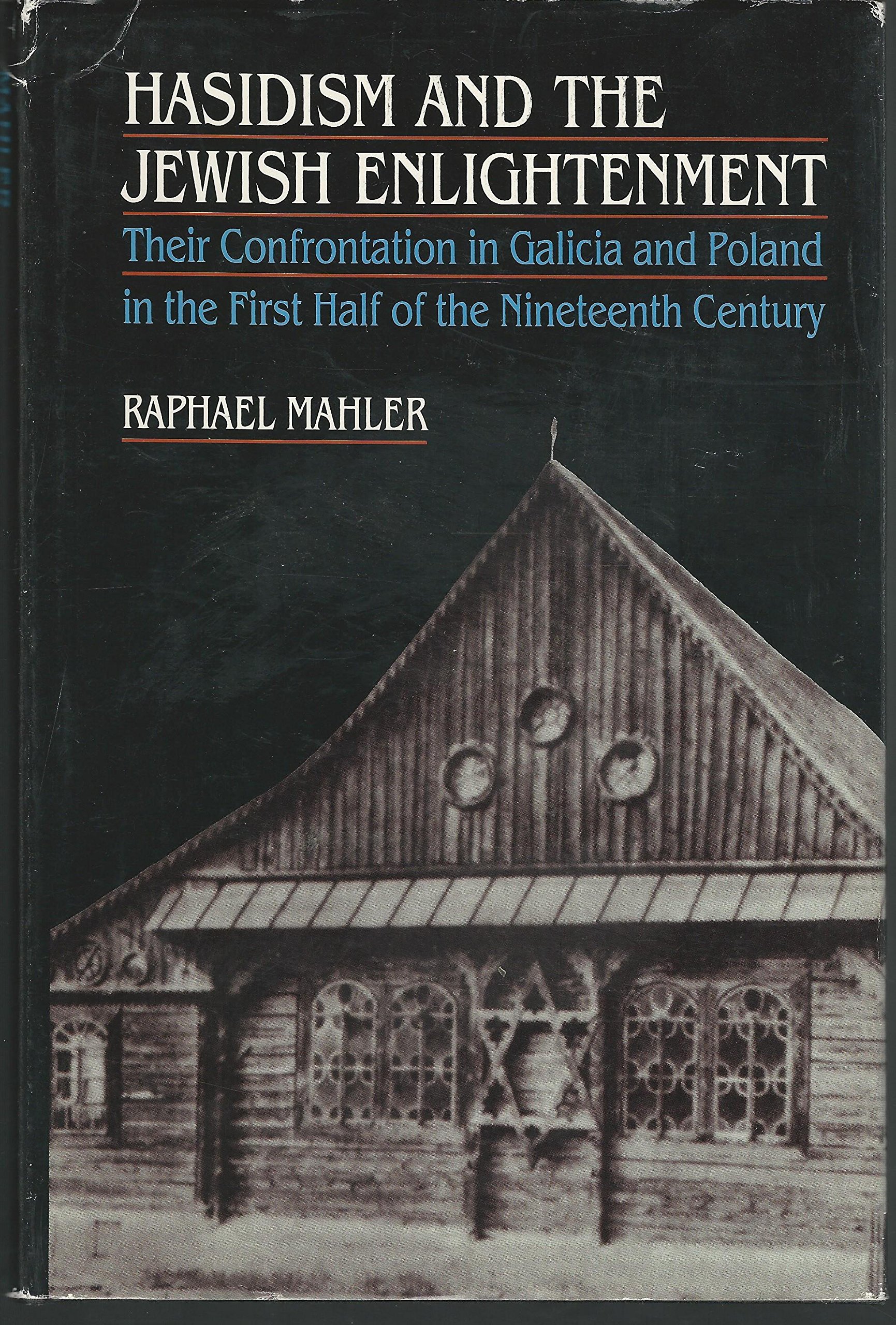 Hasidism and the Jewish Enlightenment: Their Confrontation in Galicia and Poland in the First Half of the Nineteenth Century (Hardcover)