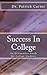 Success In College: An Orientation Guide for College Students by Dr. Patrick R Carter (2016-05-03)