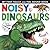 Noisy Dinosaurs (Noisy Touch-and-Feel Books) by Jonathan Litton (1-Jun-2015) Hardcover