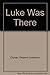 Luke Was There by Eleanor Lowenton Clymer (1973-12-01)