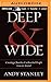 Deep & Wide: Creating Churches Unchurched People Love to Attend by Andy Stanley (2014-04-08)