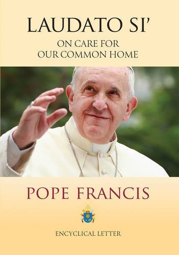 Laudato Si': On Care for Our Common Home by Pope Francis