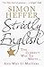 Strictly English: The Correct Way to Write . . . and Why It Matters by Simon Heffer (2011-11-28)