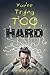 You're Trying Too Hard by Lott, Joey (2014) Paperback