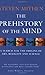 The Prehistory of the Mind by Steven Mithen