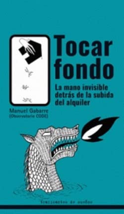 Tocar fondo: La mano invisible detrás de la subida del alquiler (Paperback)