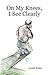 On My Knees, I See Clearly by Joseph Snider