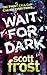 [(Wait for Dark)] [Author: Scott Frost] published on (December, 2010)