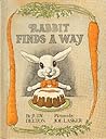 Rabbit Finds a Way Rabbit Finds a Way