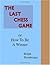The Last Chess Game or How to Be a Winner by Ralph Hornberger (2002-10-04)