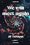 We will meet again at 7pm: Tome 2 (French Edition) We will meet again at 7pm: Tome 2 (French Edition)