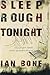 Sleep Rough Tonight by Bone Ian (2004-01-01) Paperback