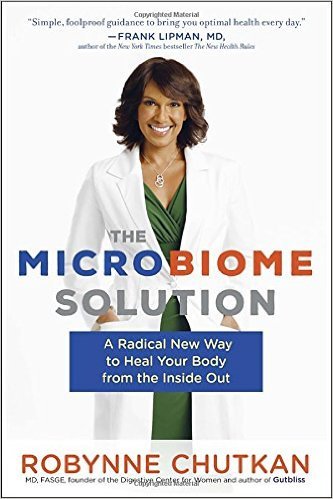 The Microbiome Solution: A Radical New Way to Heal Your Body from the Inside Out by Dr. Robynne Chutkan M.D. 1 edition (Paperback)